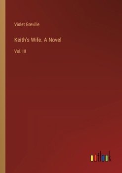 Paperback Keith's Wife. A Novel: Vol. III Book