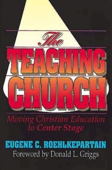 Paperback The Teaching Church: Moving Christian Education to Center Stage Book