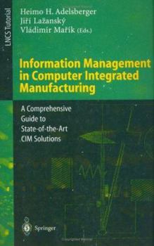 Paperback Information Management in Computer Integrated Manufacturing: A Comprehensive Guide to State-Of-The-Art CIM Solutions Book