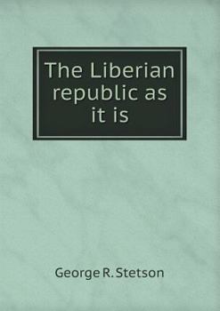 Paperback The Liberian republic as it is Book