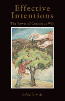 Paperback Effective Intentions: The Power of Conscious Will Book