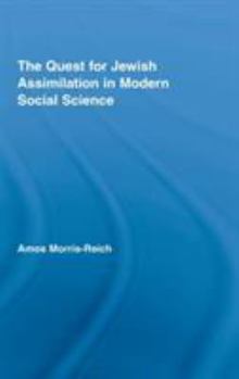 The Quest for Jewish Assimilation in Modern Social Science (Routledge Studies in Social and Political Thought)