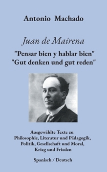 Juan de Mairena. "Pensar bien y hablar bien" - "Gut denken und gut reden": Ausgewählte Texte (German Edition)