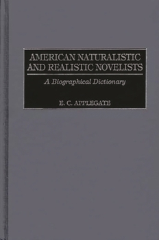 Hardcover American Naturalistic and Realistic Novelists: A Biographical Dictionary Book