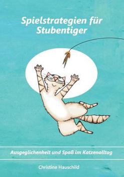 Paperback Spielstrategien für Stubentiger: Ausgeglichenheit und Spaß im Katzenalltag [German] Book