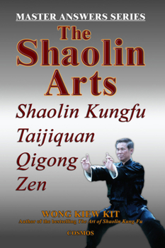 Paperback The Shaolin Arts: Master Answers Series: Shaolin Kungfu, Taijiquan, Qigong and Zen Book