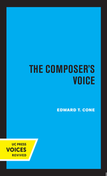 The Composer's Voice (Ernest Bloch Lectures in Music) - Book  of the Ernest Bloch Lectures