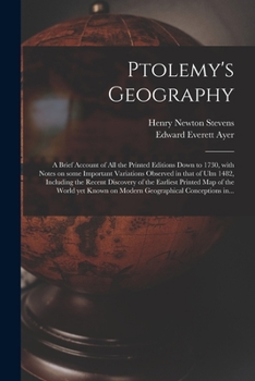 Paperback Ptolemy's Geography: a Brief Account of All the Printed Editions Down to 1730, With Notes on Some Important Variations Observed in That of Book