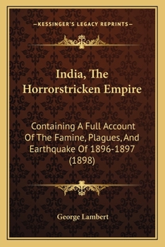 Paperback India, The Horrorstricken Empire: Containing A Full Account Of The Famine, Plagues, And Earthquake Of 1896-1897 (1898) Book