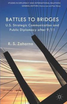 Paperback Battles to Bridges: Us Strategic Communication and Public Diplomacy After 9/11 Book