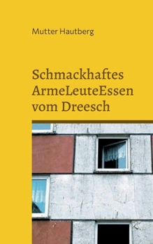 Paperback Schmackhaftes ArmeLeuteEssen vom Dreesch: Fast kostenlose Gerichte aus Schwerin [German] Book