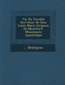 Paperback Vie Du V N Rable Serviteur de Dieu Louis Marie Grignon de Montfort, Missionaire Apostolique [French] Book