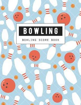 Bowling Score Sheet: Bowling Game Record Book, Bowler Score Keeper, Can Be Used in Casual or Tournament Play, 16 Players Who Bowl 10 Frames, 100 Pages