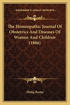 Paperback The Homeopathic Journal Of Obstetrics And Diseases Of Women And Children (1886) Book