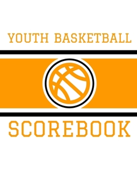 Paperback Youth Basketball Scorebook: Basic 50 Game Basketball Scorebook - Scoring by Half Book