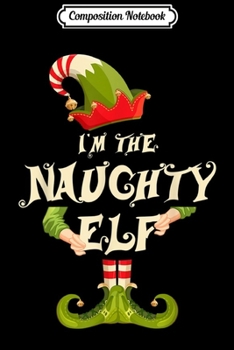 Paperback Composition Notebook: I'm The Naughty Elf Christmas Pajamas Costume Gift for Women Journal/Notebook Blank Lined Ruled 6x9 100 Pages Book