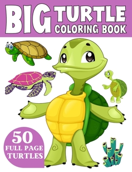 Paperback The Big Turtle Coloring Book: A Coloring Book for Toddlers Ages 3-7 Book