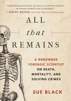 All That Remains: A Life in Death