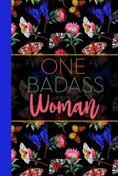 One Badass Woman: Floral Butterfly Garden Blank Lined Journal for Women : Great Gift for Woman | Notebook for Notes, Planning & Journaling