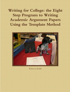 Paperback Writing for College: the Eight Step Program to Writing Academic Argument Papers Using the Template Method Book