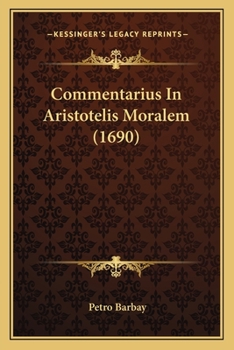 Paperback Commentarius In Aristotelis Moralem (1690) [Latin] Book