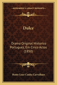 Paperback Dulce: Drama Original Historico Portuguez, Em Cinco Actos (1850) [Portuguese] Book