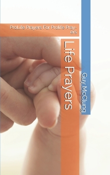 Paperback Life Prayers: ProLife Prayers For Prolife Pray-ers Book