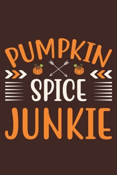 Paperback Pumpkin Spice Junkie: Blank Lined Notebook Journal: Fall Lover Autumn Gift 6x9 - 110 Blank Pages - Plain White Paper - Soft Cover Book