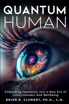 Paperback Quantum Human-Embarking Fearlessly Into A New Era Of Consciousness and Wellbeing Book