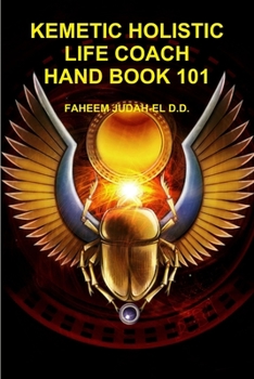 Paperback Kemetic Holistic Life Coach Hand Book 101 Book