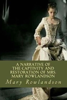 Paperback Narrative of the Captivity and Restoration of Mrs. Mary Rowlandson (Annotated) Book