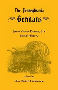 Paperback The Pennsylvania Germans: James Owen Knauss, Jr.'s Social History Book