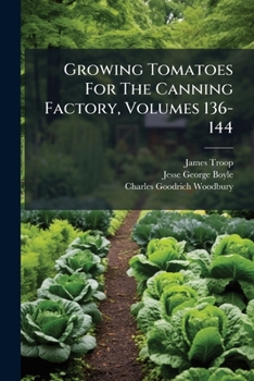 Paperback Growing Tomatoes For The Canning Factory, Volumes 136-144 Book