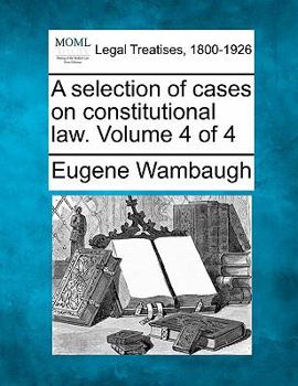 Paperback A Selection of Cases on Constitutional Law. Volume 4 of 4 Book