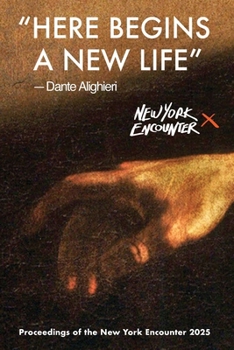 Here Begins a New Life : Proceedings of the New York Encounter 2025