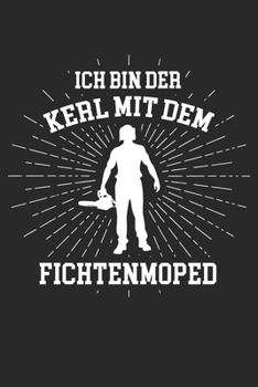 Paperback Ich Bin Der Kerl Mit Dem Fichtenmoped: Notizbuch/Tagebuch/Organizer/120 Karierte Seiten/ 6x9 Zoll [German] Book