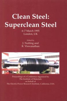 Hardcover Clean Steel: Superclean Steel - Conference Proceedings, 6-7 March 1995, London, UK Book