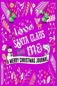 Paperback Love Santa Claus Journal: The Blank Merry Christmas Notebook: Awesome School & College Notebook for Writing and Notes, Gifts For Women, Gift For Book