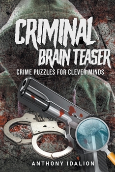 Paperback Criminal Brain Teasers: Crime Puzzles For Clever Minds Book