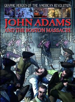 John Adams and the Boston Massacre - Book  of the Graphic Heroes of the American Revolution