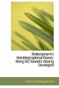 Paperback Shakespeare's Autobiographical Poems: Being His Sonnets Clearly Developed Book