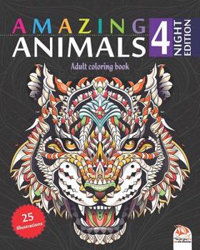 Paperback Amazing Animals 4 - Night Edition: Adult coloring book - 25 Animals illustrations on black background (Mandalas) to color - Volume 4 Book