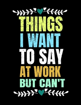 Things I Want To Say At Work But I Can't: 366 Day Daily Planner 2020: Perfect For Coworker Or Office Environment
