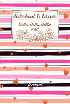 Paperback Sisterhood Is Forever Delta Delta Delta: Gift Planner for Greek Sororities, Sorority Sisters and Alumni Book