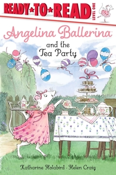 Hardcover Angelina Ballerina and the Tea Party: Ready-To-Read Level 1 Book