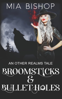 Paperback Broomsticks & Bullet Holes: An Other Realms Tale Book