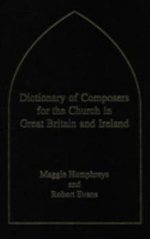 Hardcover Dictionary of Composers for the Church in Great Britain and Ireland Book
