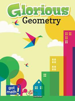 Paperback Glorious Geometry: Lines, Angles and Shapes, Oh My! Book