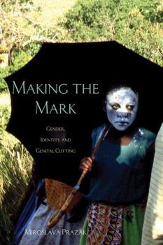 Hardcover Making the Mark: Gender, Identity, and Genital Cutting Book