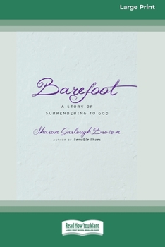 Paperback Barefoot: A Story of Surrendering to God (Large Print 16 Pt Edition) Book